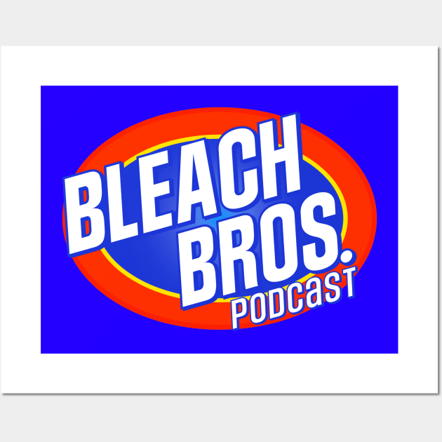 Bleach Bros Podcast Merch Wall Art by Bleach Bros Podcast